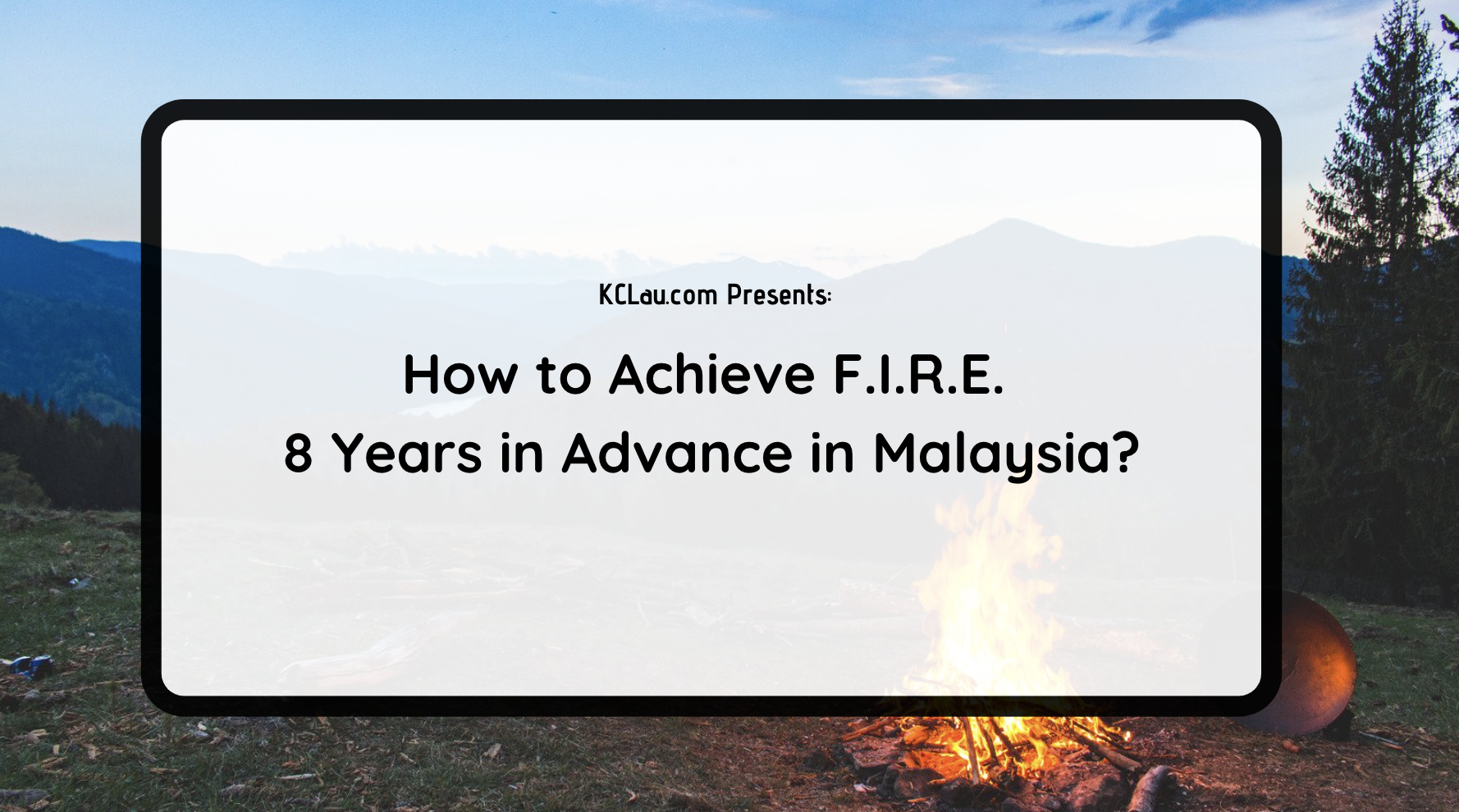 How to Achieve F.I.R.E. 8 Years in Advance in Malaysia?