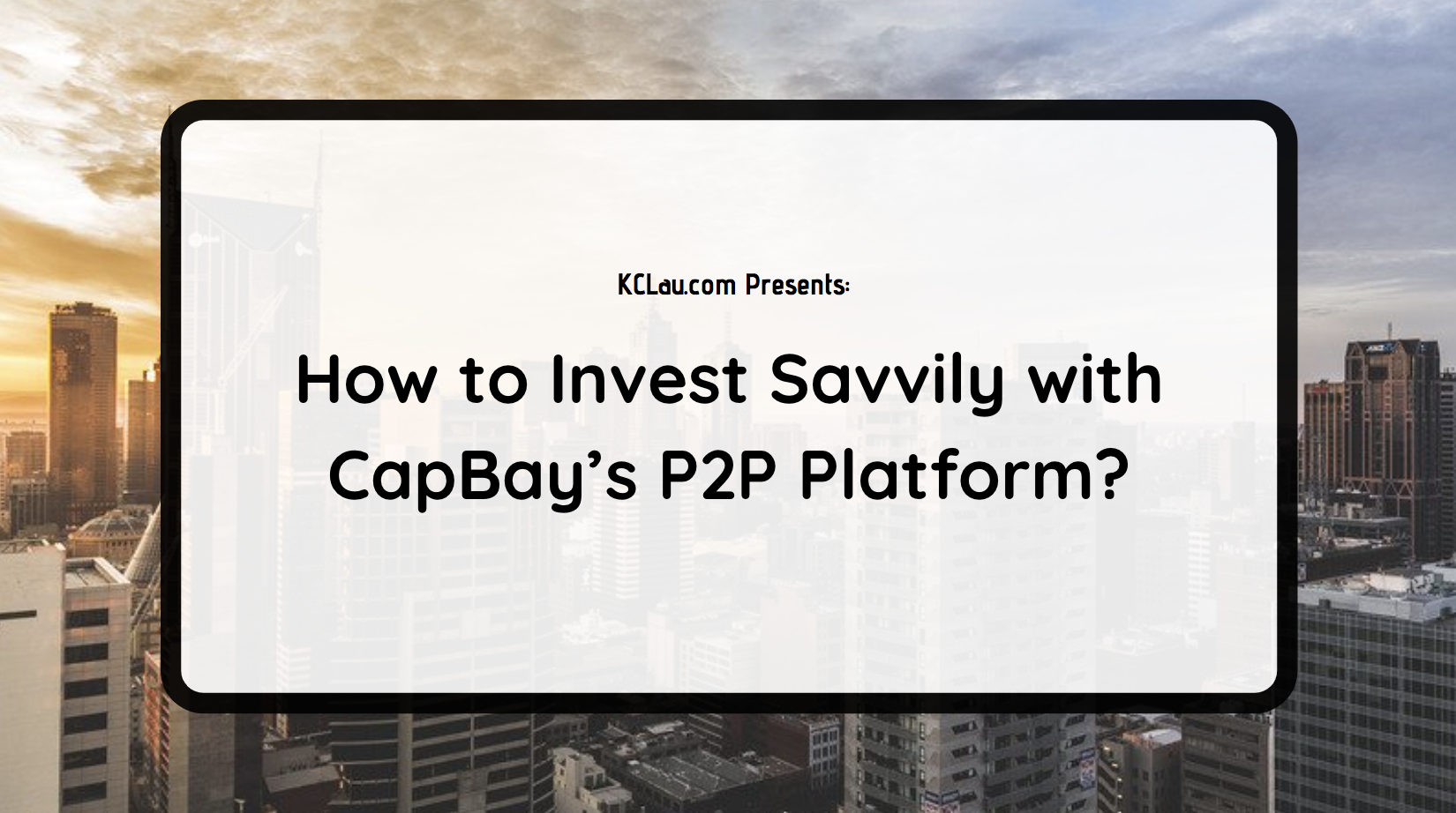How to Invest Savvily with CapBay’s P2P Platform?
