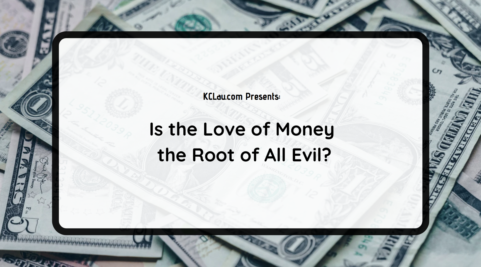 Is the Love of Money the Root of All Kinds of Evil?